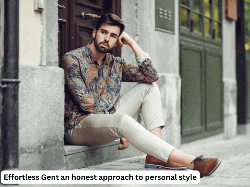 Effortless Gent an honest approach to personal style