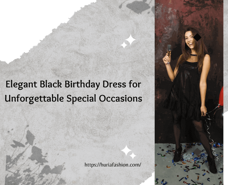 Elegant Black Birthday Dress for Unforgettable Special Occasions