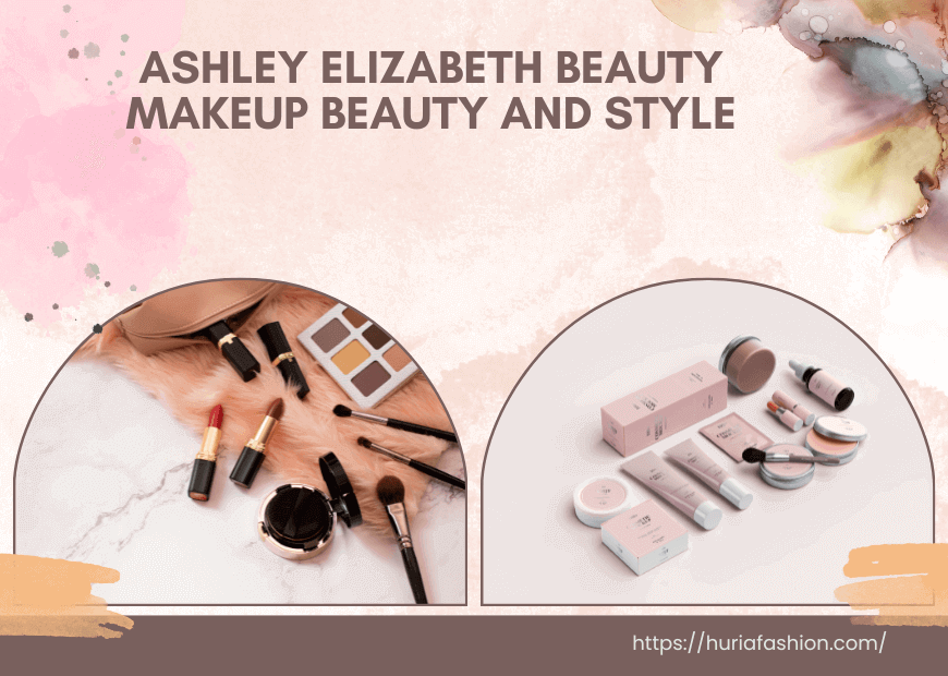 ashley elizabeth beauty makeup beauty and Style